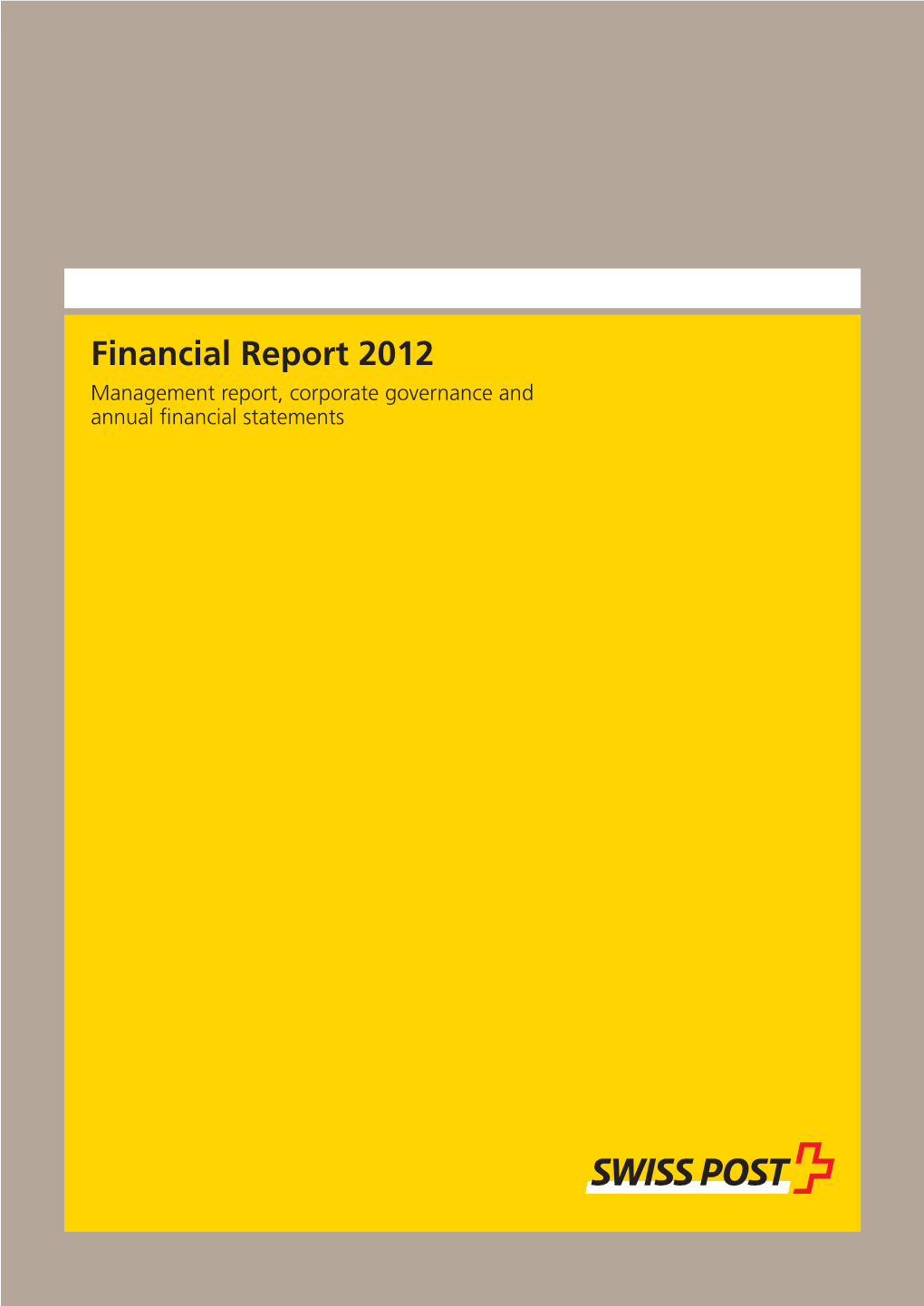 Financial Report 2012 Management Report, Corporate Governance and Annual ﬁ Nancial Statements About This Financial Report