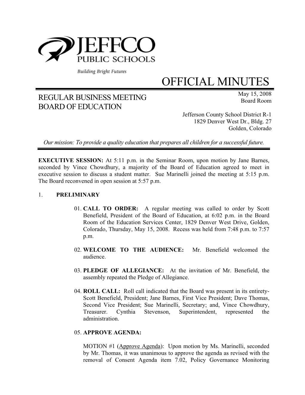 OFFICIAL MINUTES May 15, 2008 REGULAR BUSINESS MEETING Board Room BOARD of EDUCATION Jefferson County School District R-1 1829 Denver West Dr., Bldg