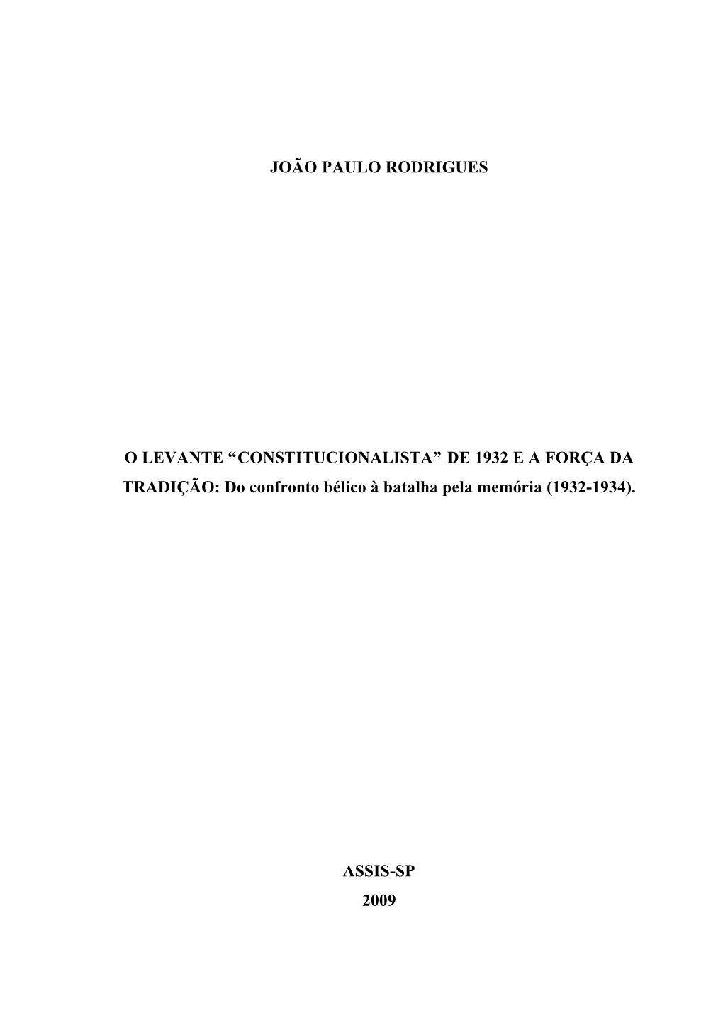 CONSTITUCIONALISTA” DE 1932 E a FORÇA DA TRADIÇÃO: Do Confronto Bélico À Batalha Pela Memória (1932-1934)