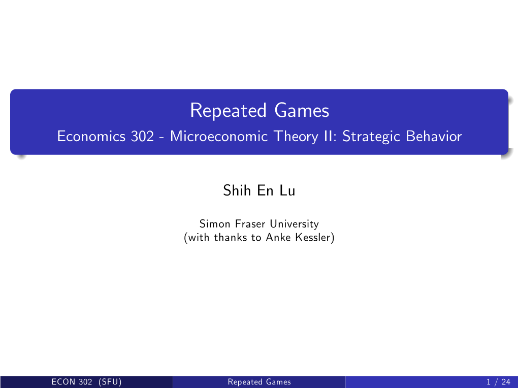 Repeated Games Economics 302 - Microeconomic Theory II: Strategic Behavior