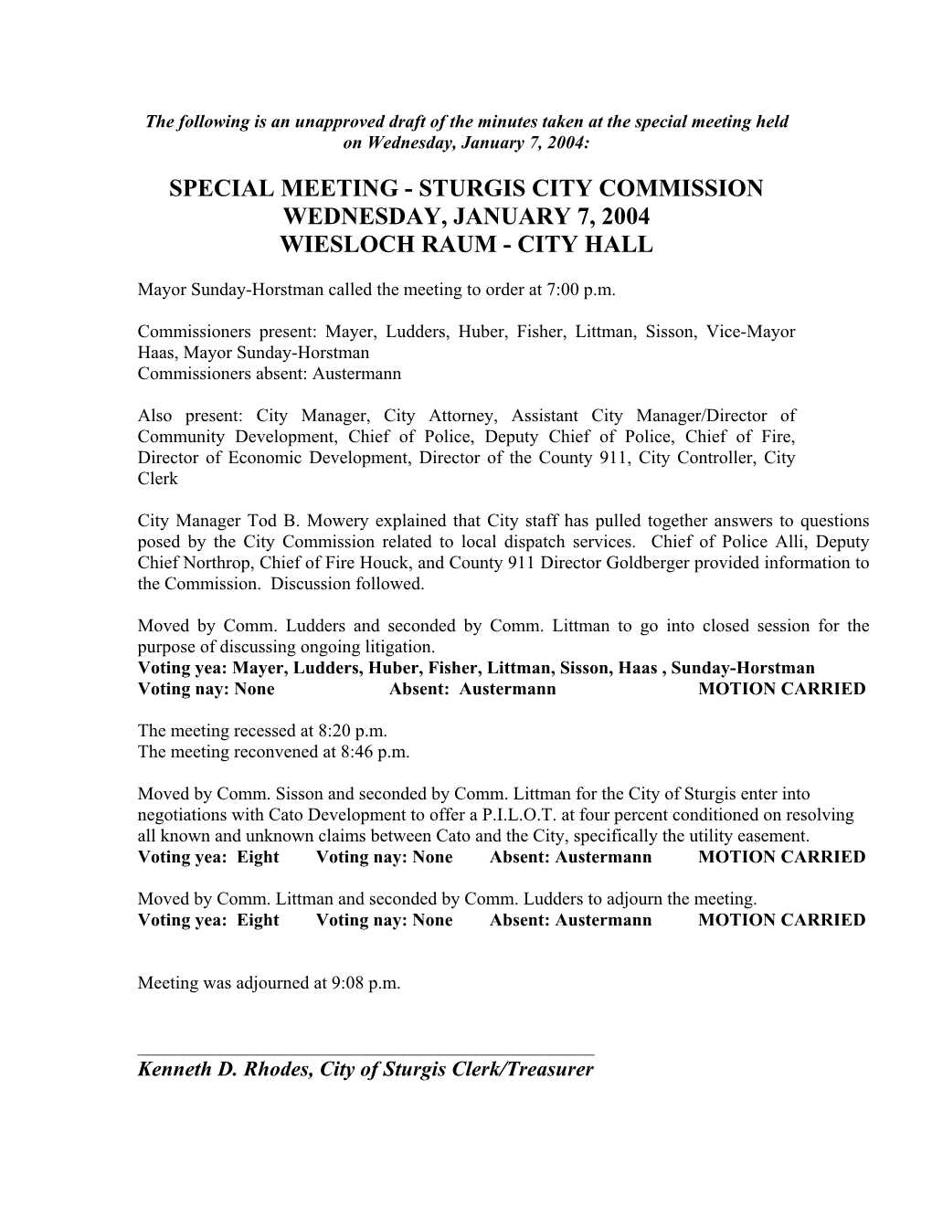 The Following Is an Unapproved Draft of the Minutes Taken at the Special Meeting Held on Wednesday, January 7, 2004