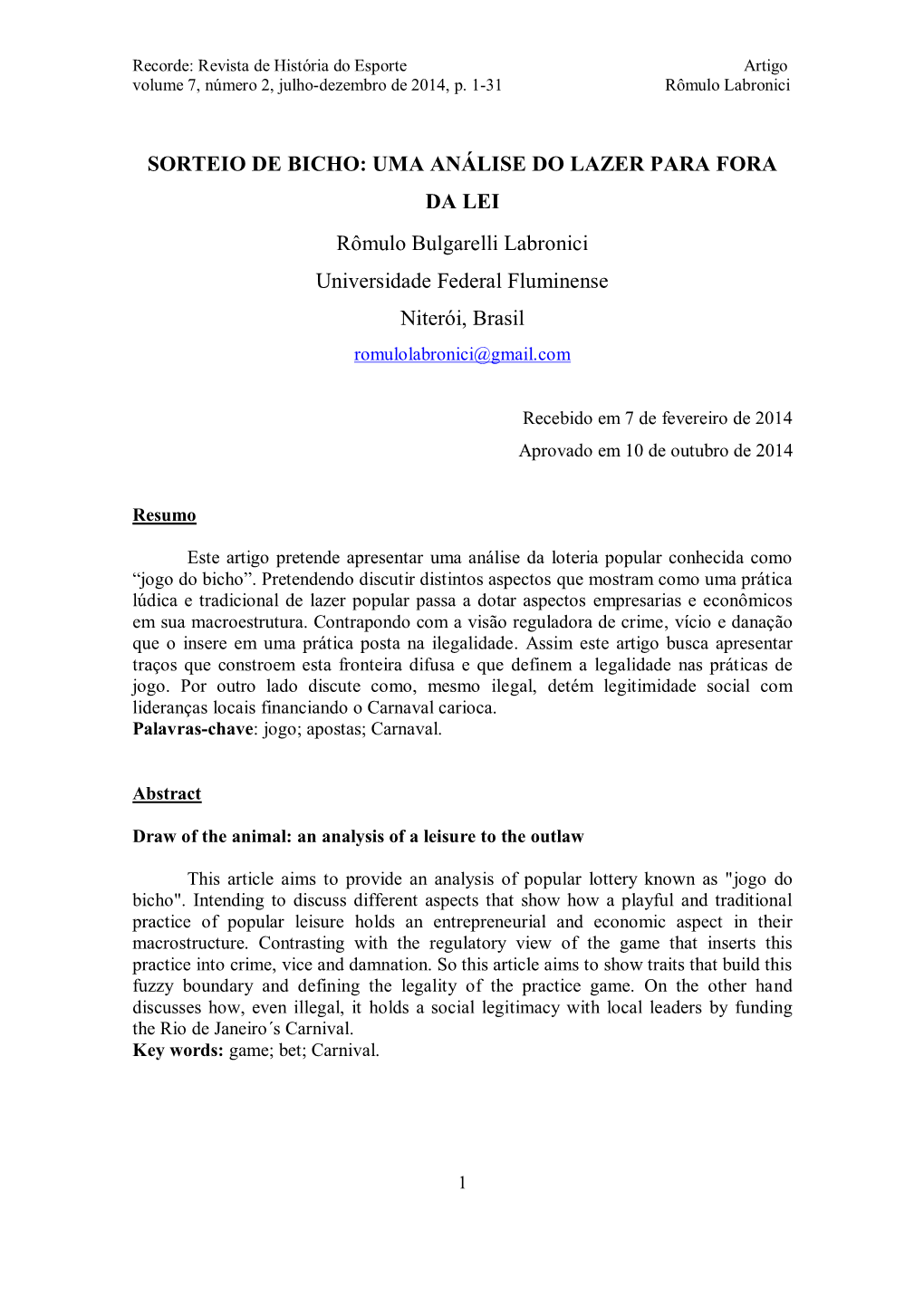 SORTEIO DE BICHO: UMA ANÁLISE DO LAZER PARA FORA DA LEI Rômulo Bulgarelli Labronici Universidade Federal Fluminense Niterói, Brasil Romulolabronici@Gmail.Com