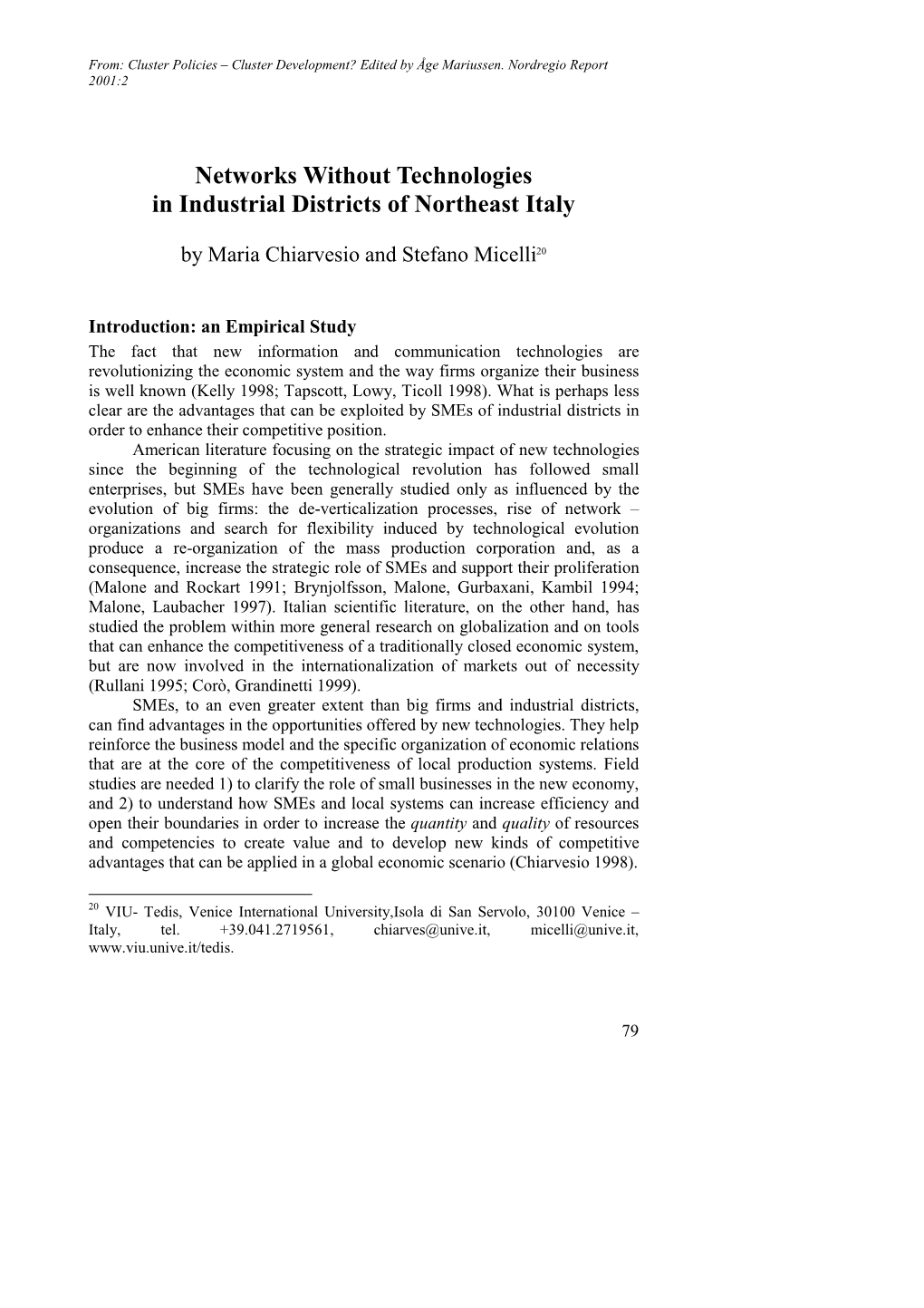 Networks Without Technologies in Industrial Districts of Northeast Italy