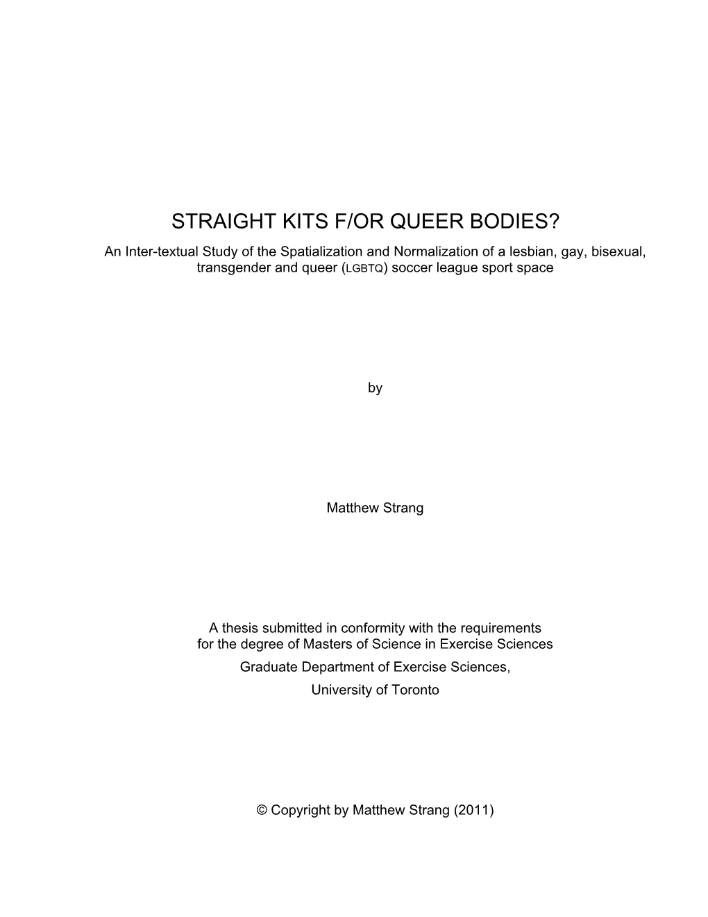 Straight Kits F/Or Queer Bodies? an Inter-Textual Study of the Spatialization and Normalization of a Lesbian, Gay, Bisexual, Transgender and Queer (LGBTQ) Soccer League Sport Space