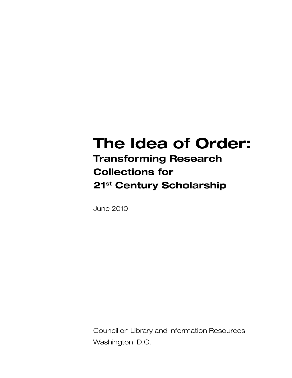 The Idea of Order: Transforming Research Collections for 21St Century Scholarship