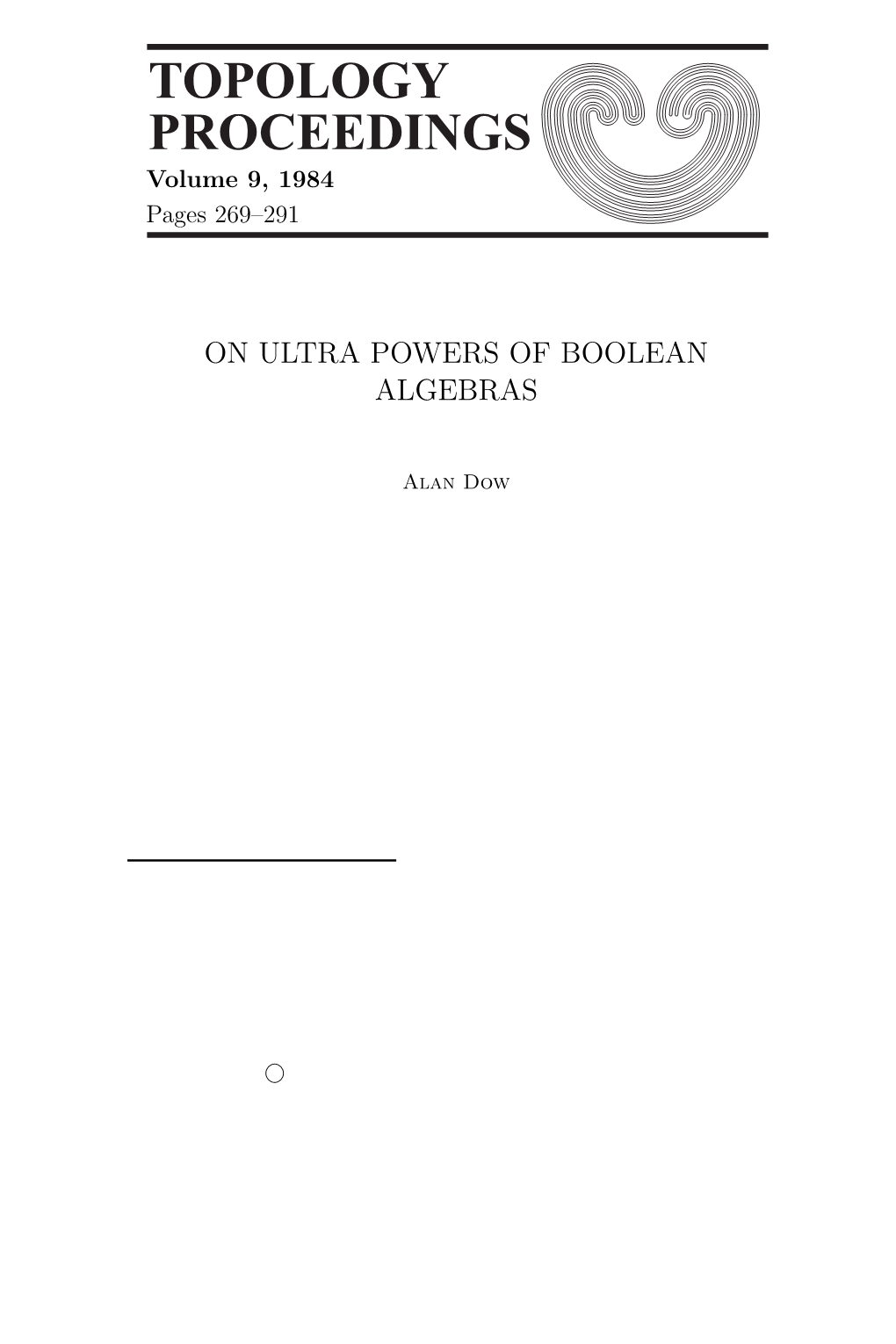 Topology Proceedings 9 (1984) Pp. 269-291: on ULTRA POWERS OF