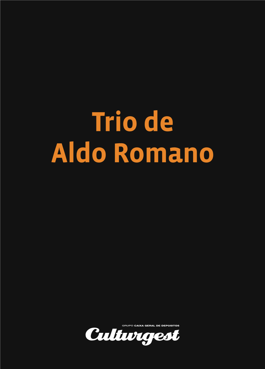 Trio De Aldo Romano Jazz 4 De Fevereiro 21H30 · Grande Auditório · Duração 1H30