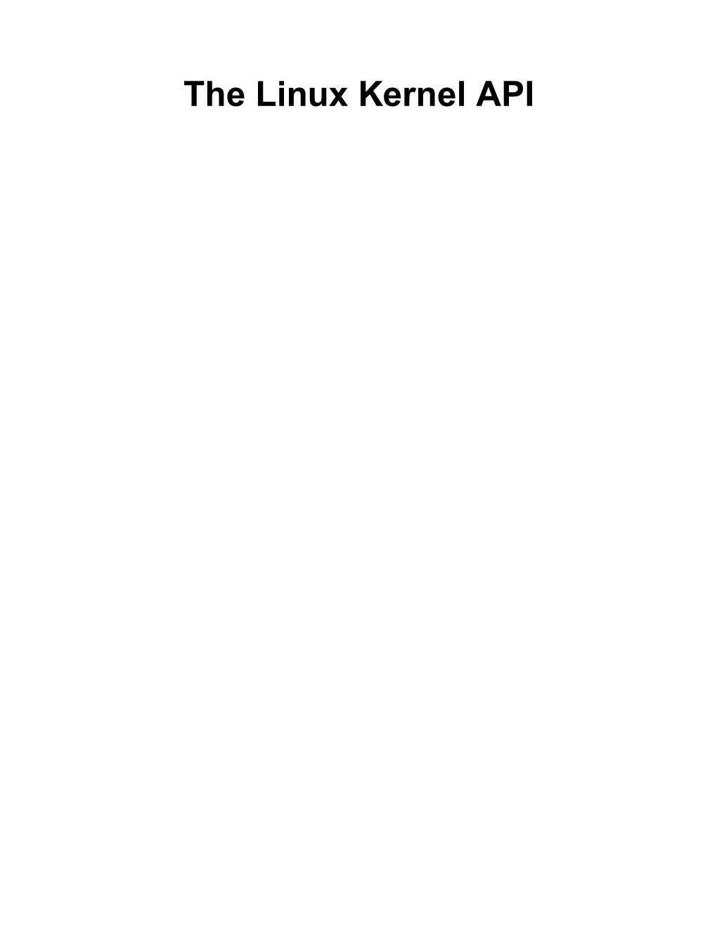 The Linux Kernel API the Linux Kernel API