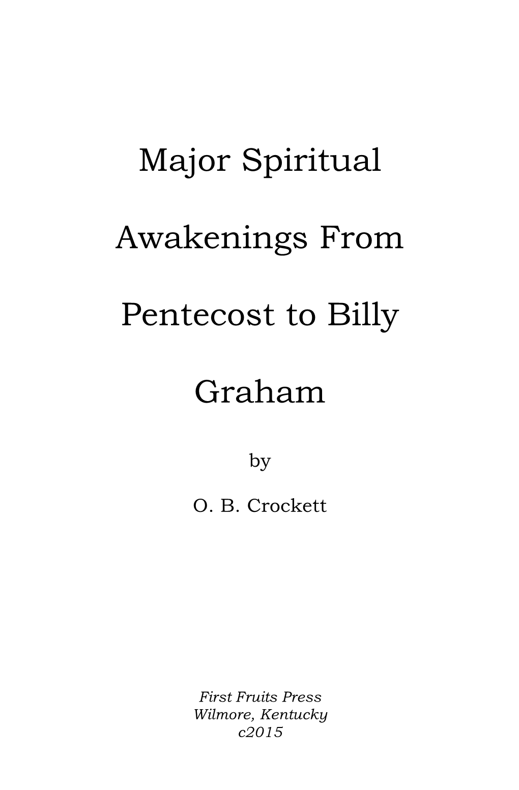 Major Spiritual Awakenings from Pentecost to Billy Graham, by O.B