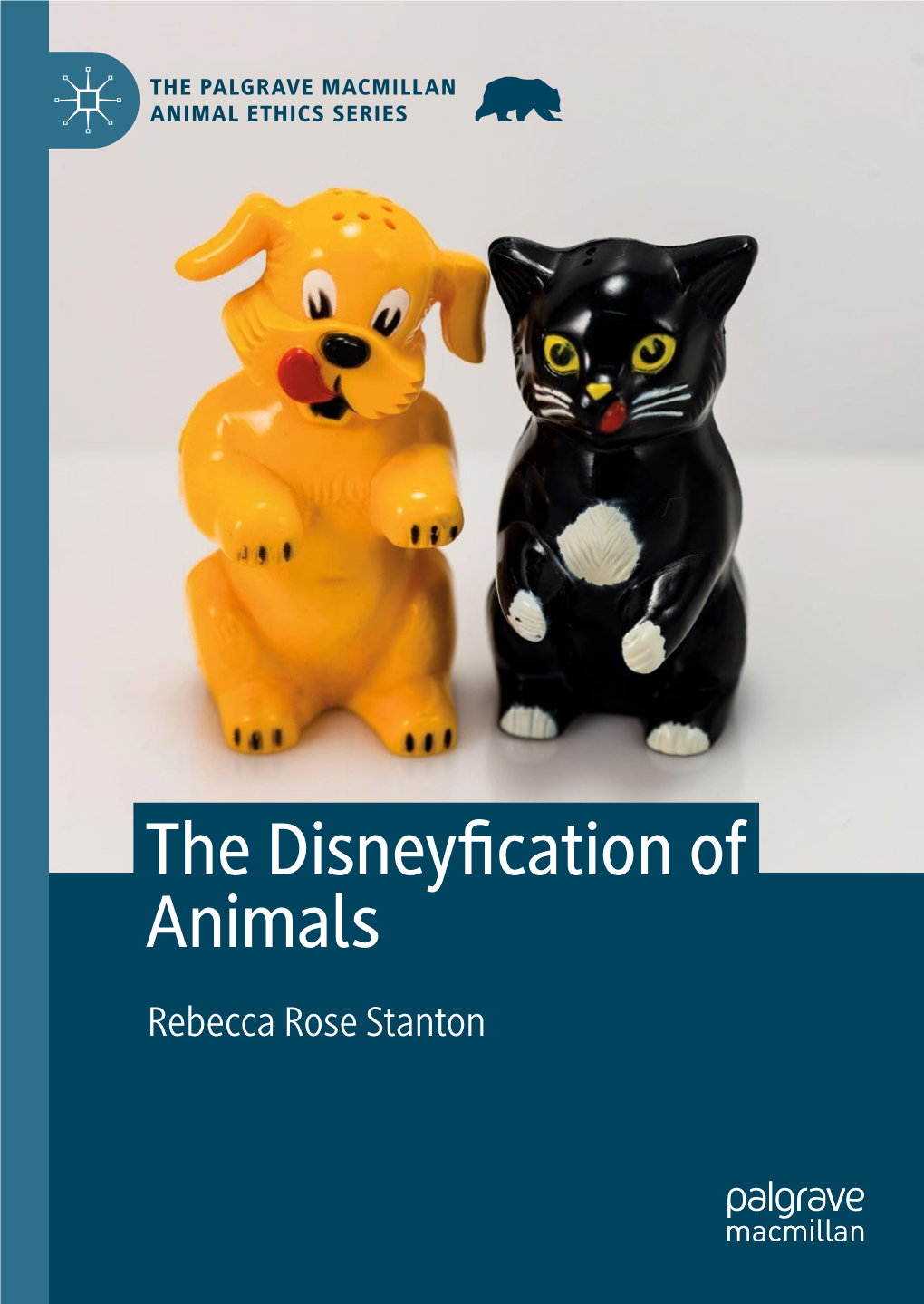 The Disneyfication of Animals Rebecca Rose Stanton the Palgrave Macmillan Animal Ethics Series