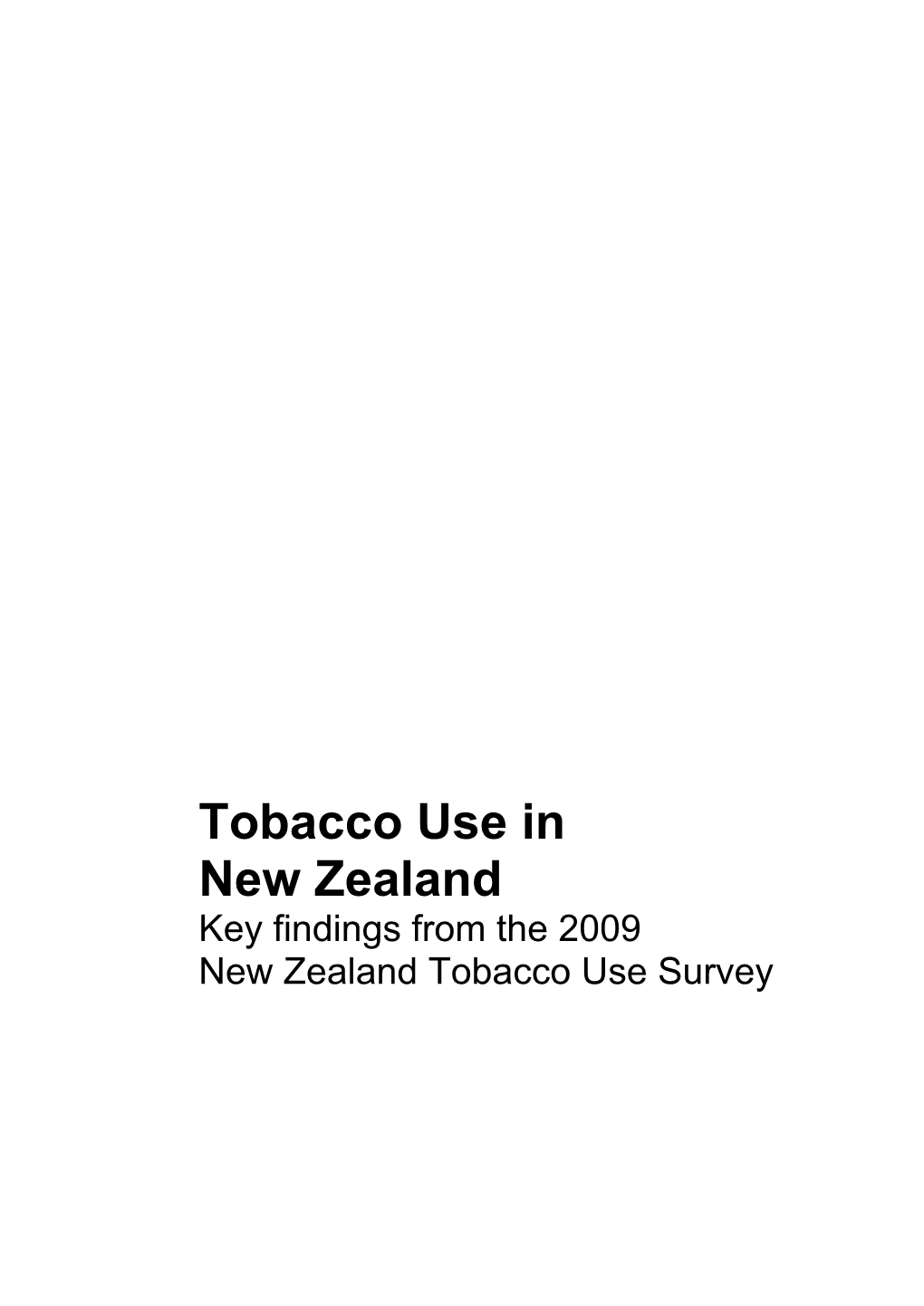 Tobacco Use in New Zealand Key Findings from the 2009 New Zealand Tobacco Use Survey Citation: Ministry of Health