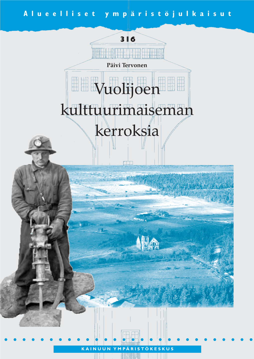 Vuolijoen Kulttuurimaiseman Kerroksia Kulttuurimaiseman Kerroksia Päivi Tervonen