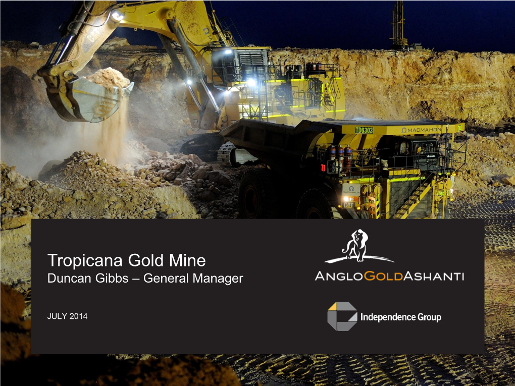 Tropicana Gold Mine Duncan Gibbs – General Manager