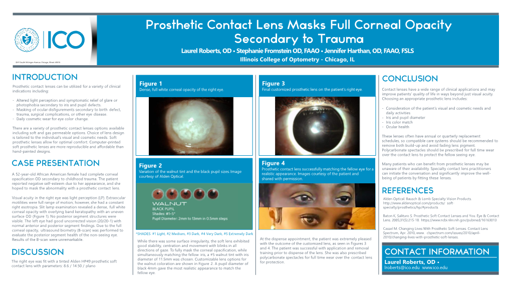 Prosthetic Contact Lens Masks Full Corneal Opacity Secondary to Trauma Laurel Roberts, OD • Stephanie Fromstein OD, FAAO • Jennifer Harthan, OD, FAAO, FSLS