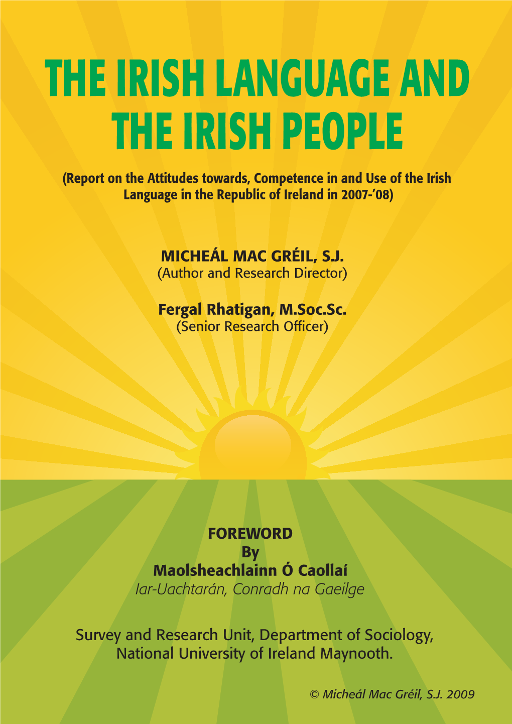 THE IRISH LANGUAGE and the IRISH PEOPLE (Report on the Attitudes Towards, Competence in and Use of the Irish Language in the Republic of Ireland in 2007-’08)