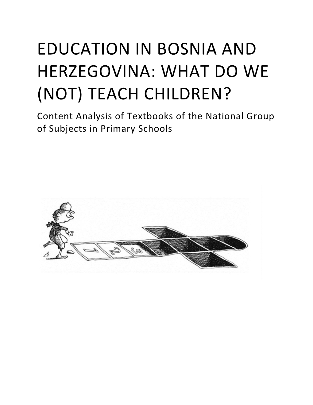 EDUCATION in BOSNIA and HERZEGOVINA: WHAT DO WE (NOT) TEACH CHILDREN? Content Analysis of Textbooks of the National Group of Subjects in Primary Schools