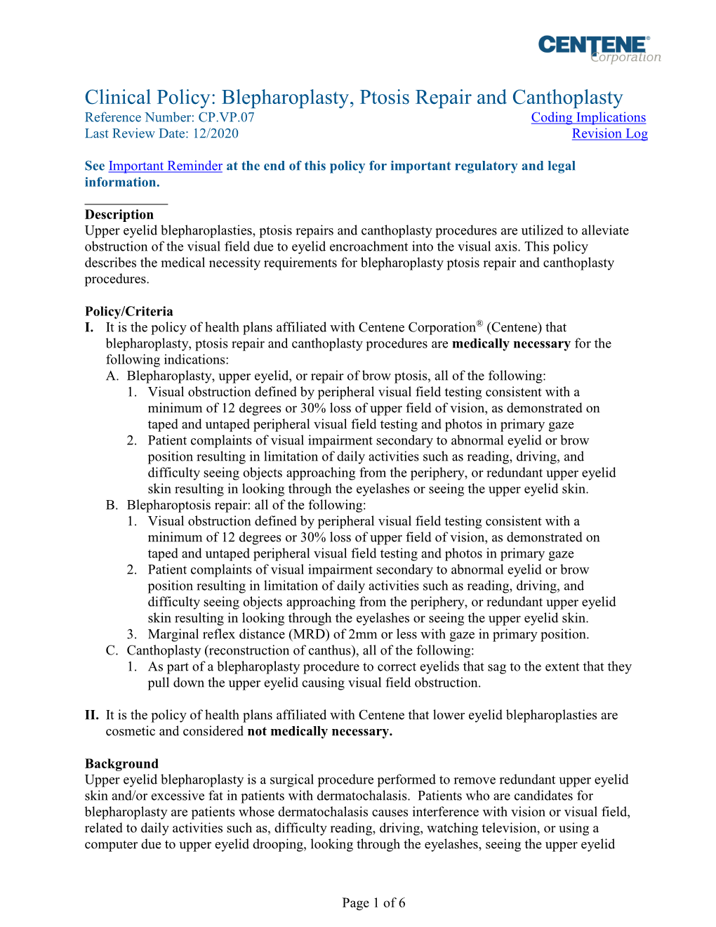 Blepharoplasty, Ptosis Repair and Canthoplasty Reference Number: CP.VP.07 Coding Implications Last Review Date: 12/2020 Revision Log