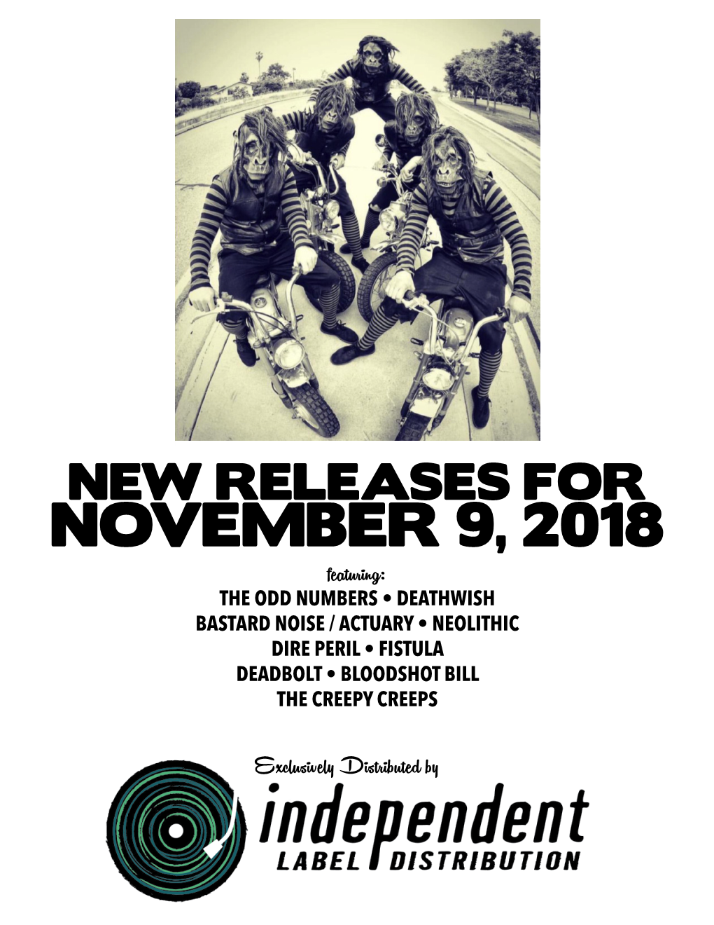 NOVEMBER 9, 2018 Featuring: the ODD NUMBERS • DEATHWISH BASTARD NOISE / ACTUARY • NEOLITHIC DIRE PERIL • FISTULA DEADBOLT • BLOODSHOT BILL the CREEPY CREEPS