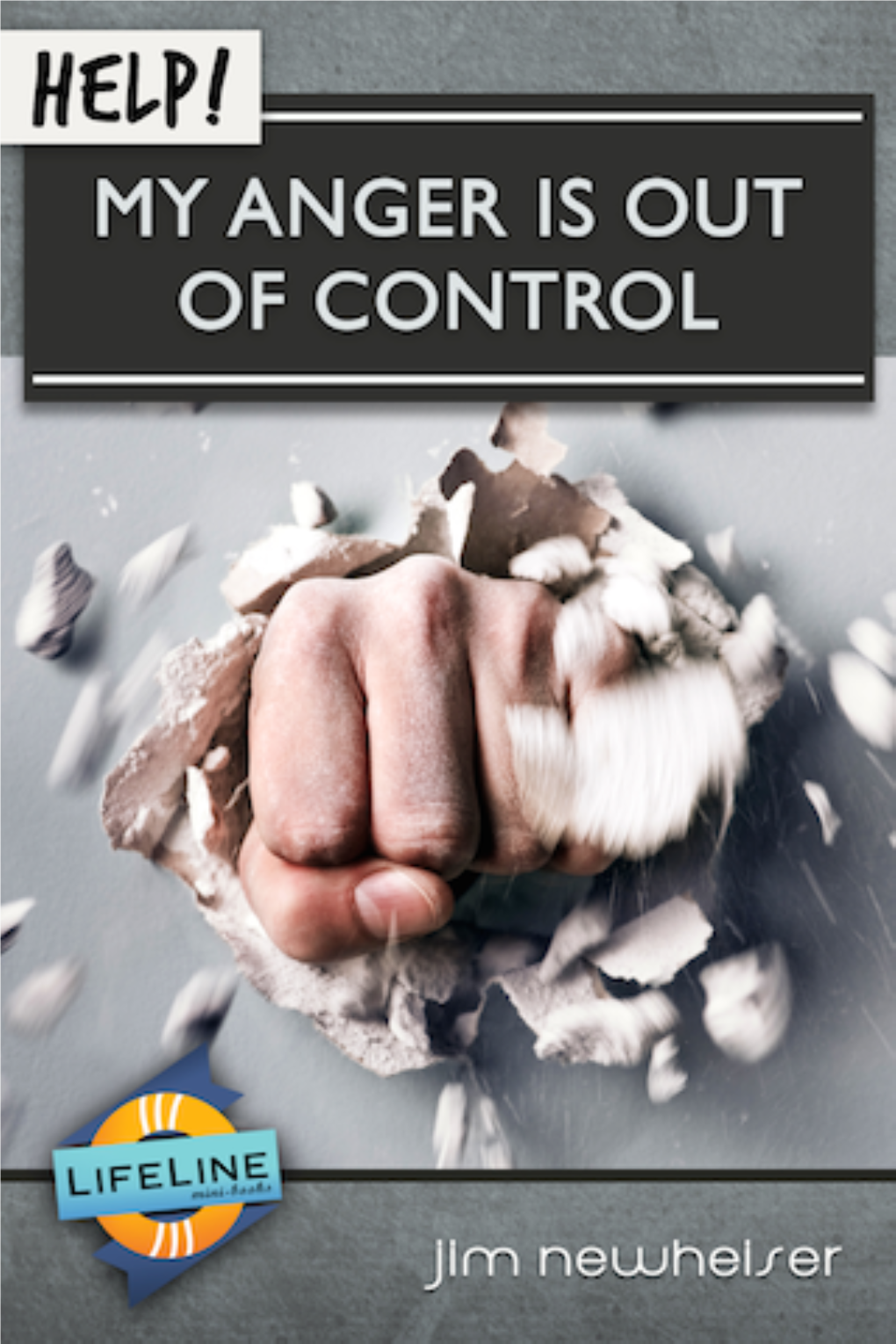 Help! My Anger Is out of Control by Jim Newheiser