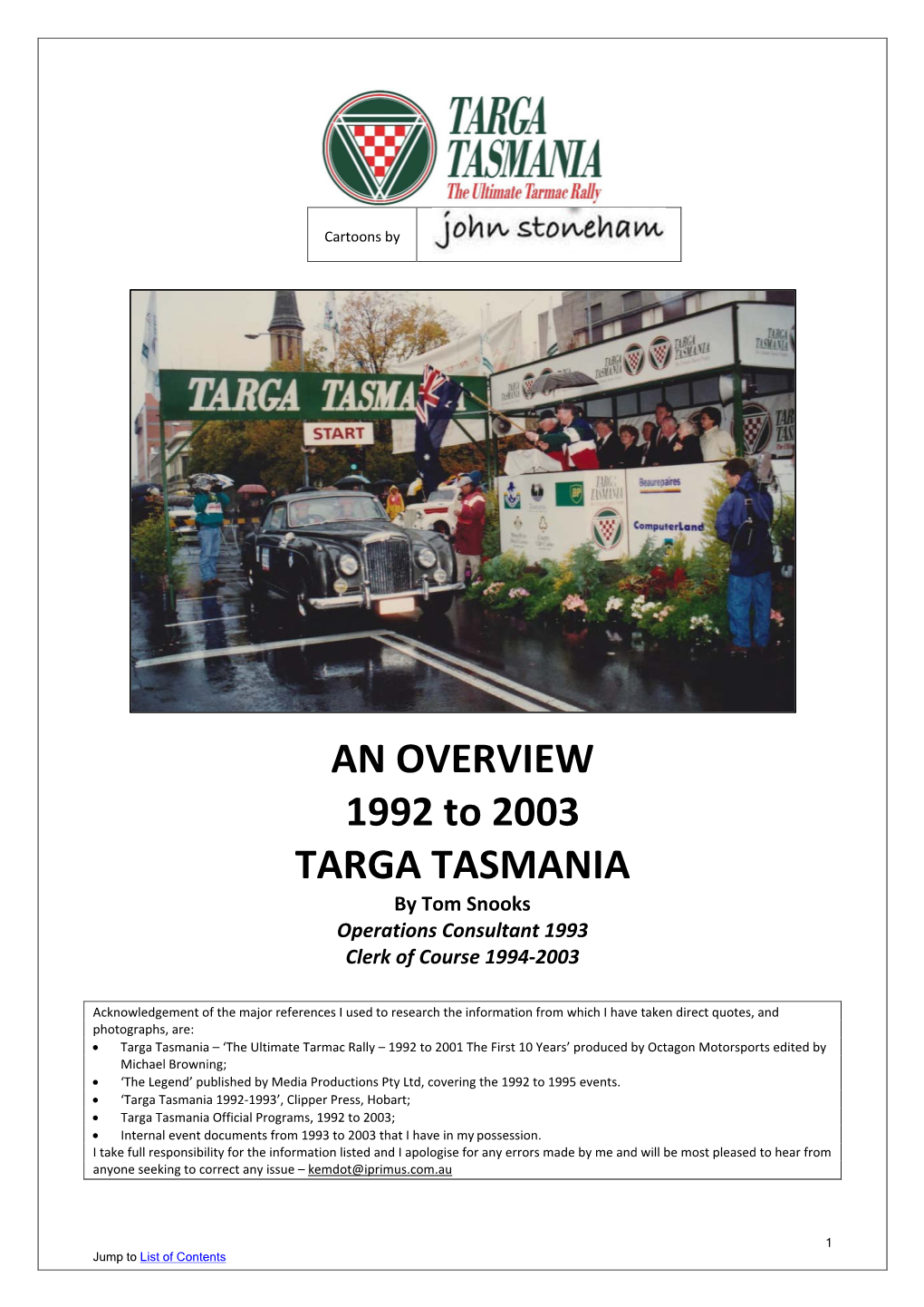 AN OVERVIEW 1992 to 2003 TARGA TASMANIA by Tom Snooks Operations Consultant 1993 Clerk of Course 1994-2003