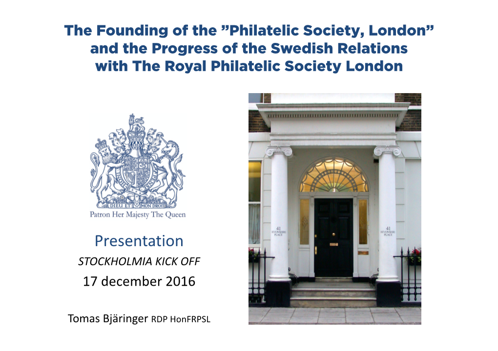 The Founding of the ”Philatelic Society, London” and the Progress of the Swedish Relations with the Royal Philatelic Society London