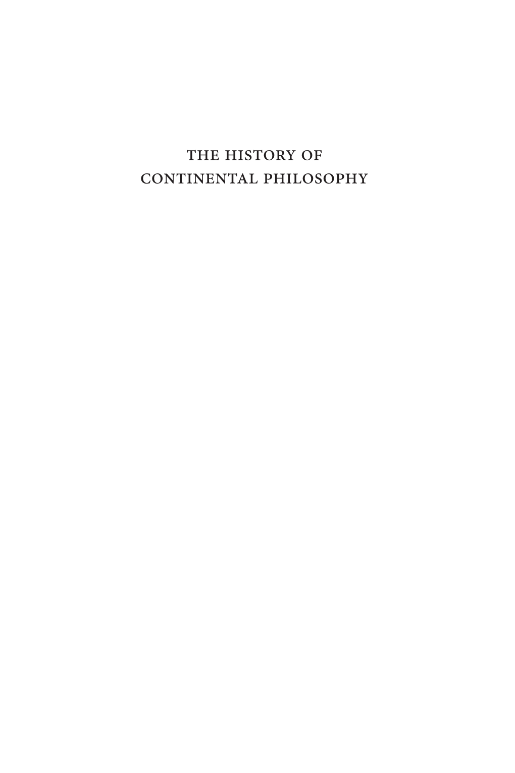 The History of Continental Philosophy the History of Continental Philosophy