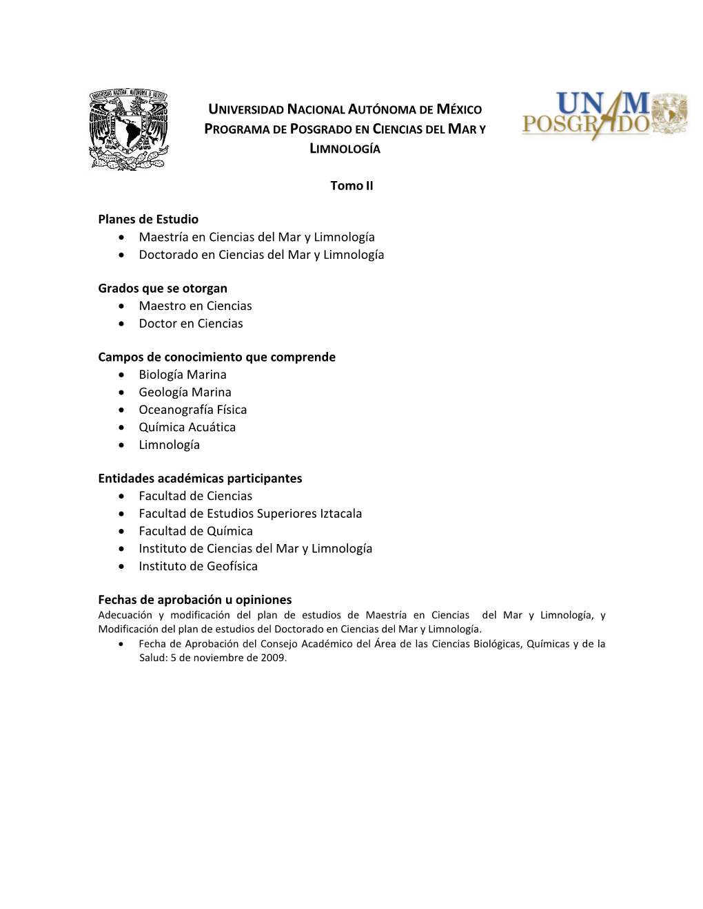 • Maestría En Ciencias Del Mar Y Limnología • Doctorado En Ciencias Del Mar Y Limnología Grados Que Se Otorgan • Maest