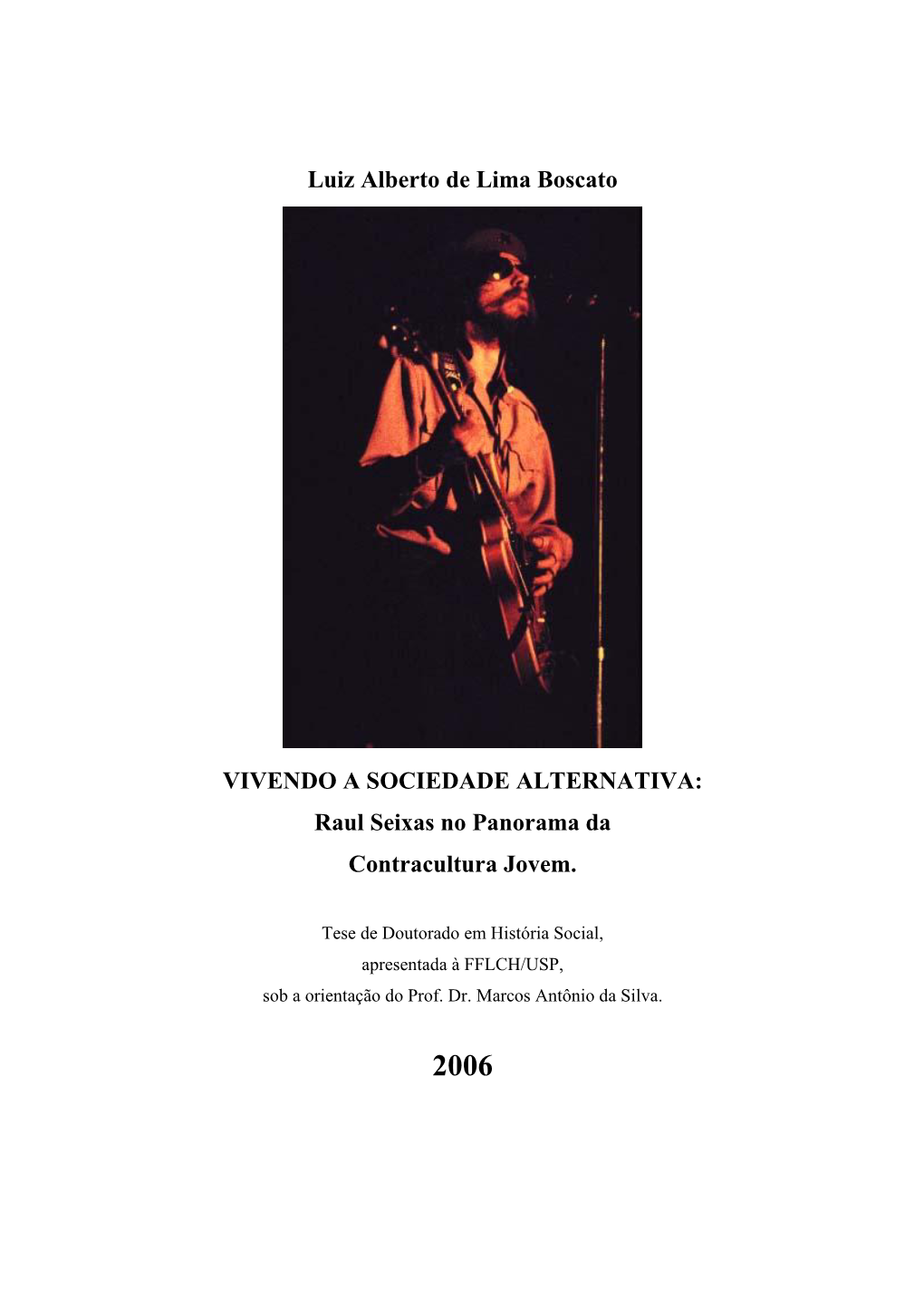 VIVENDO a SOCIEDADE ALTERNATIVA: Raul Seixas No Panorama Da Contracultura Jovem