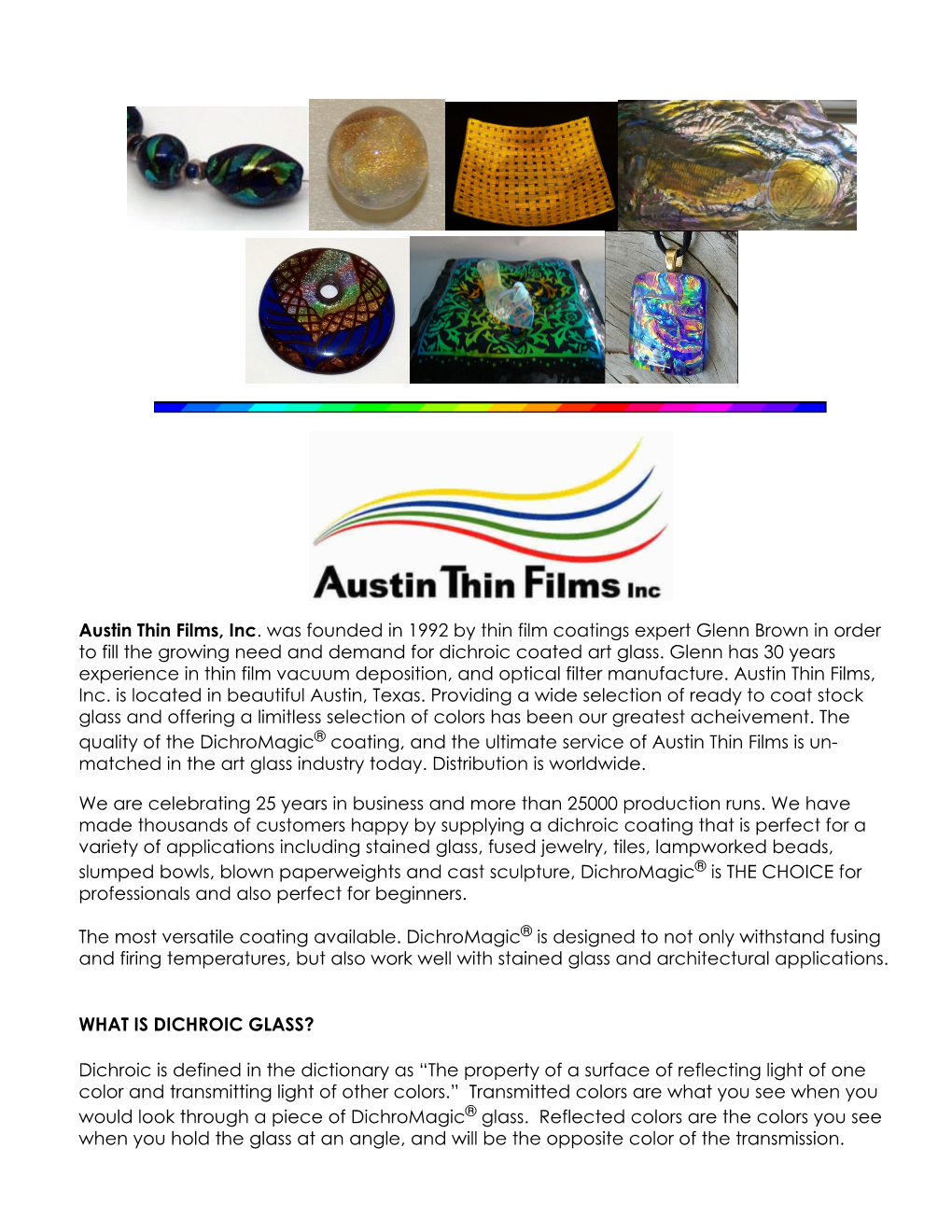 Austin Thin Films, Inc. Was Founded in 1992 by Thin Film Coatings Expert Glenn Brown in Order to Fill the Growing Need and Demand for Dichroic Coated Art Glass