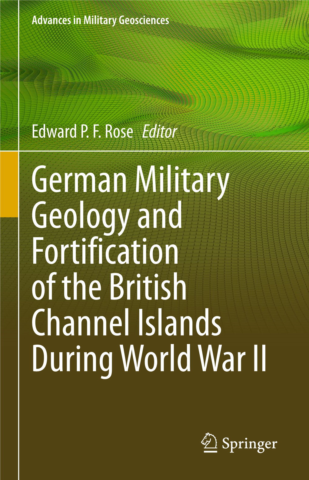 German Military Geology and Fortification of the British Channel Islands During World War II Advances in Military Geosciences