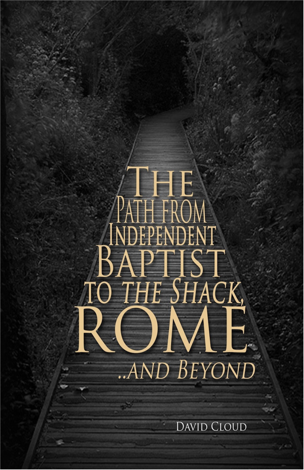 The Path from Independent Baptist to the Shack, Rome, and Beyond