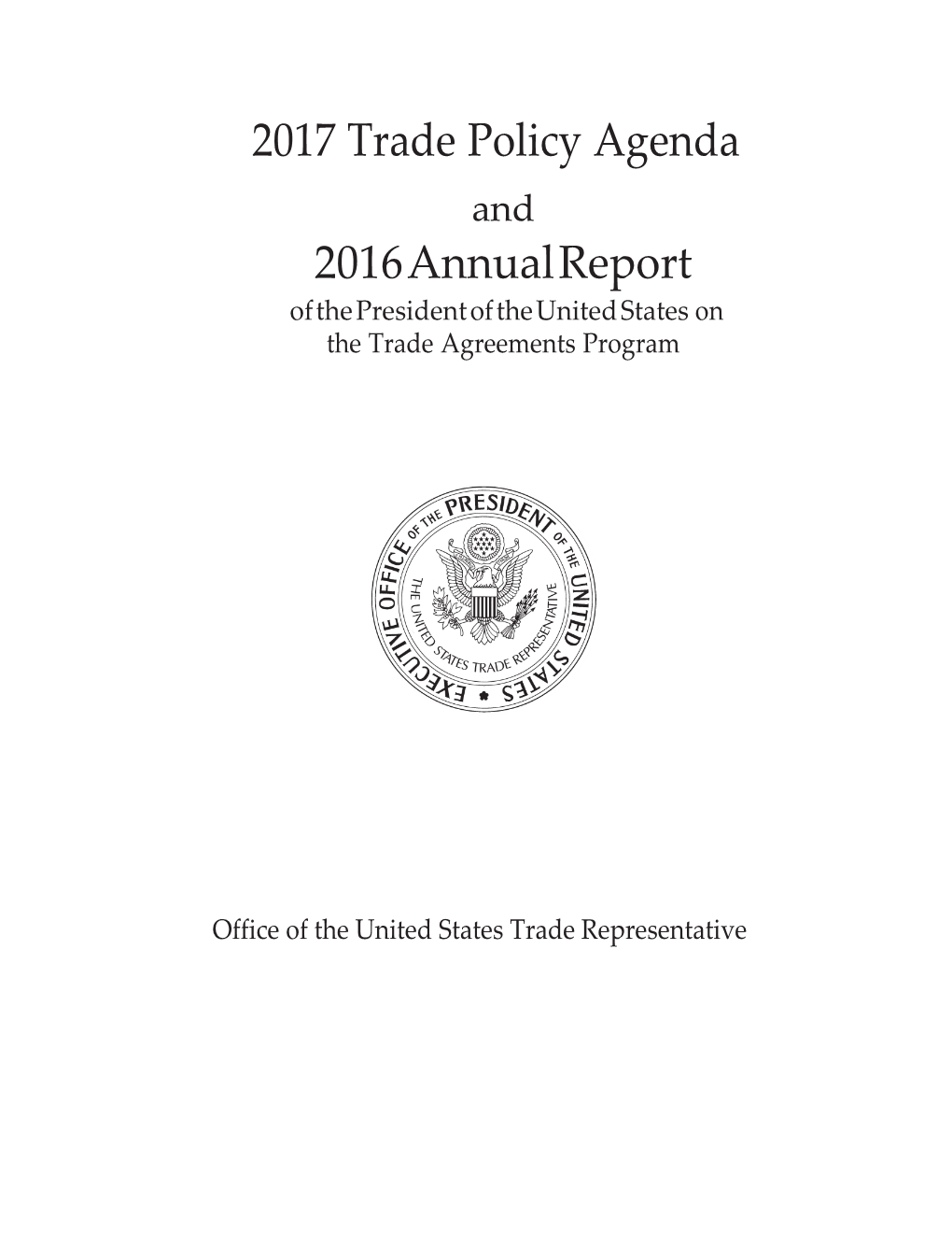 2017 Trade Policy Agenda 2016 Annual Report