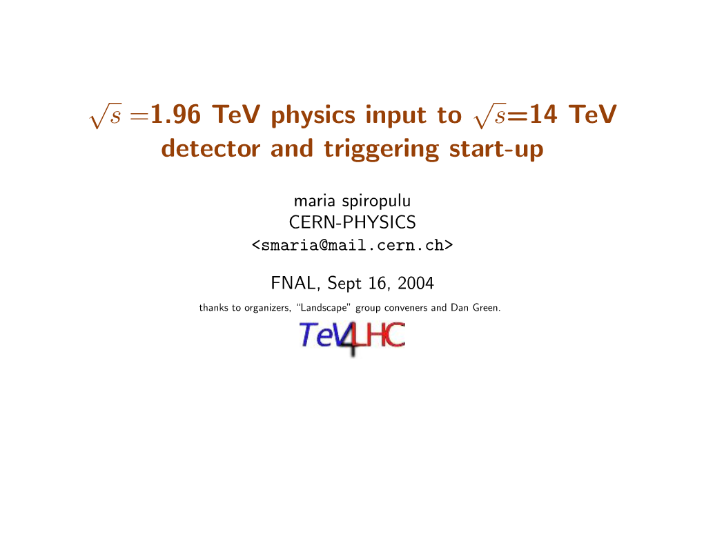 S =1.96 Tev Physics Input to √ S=14 Tev Detector and Triggering Start-Up