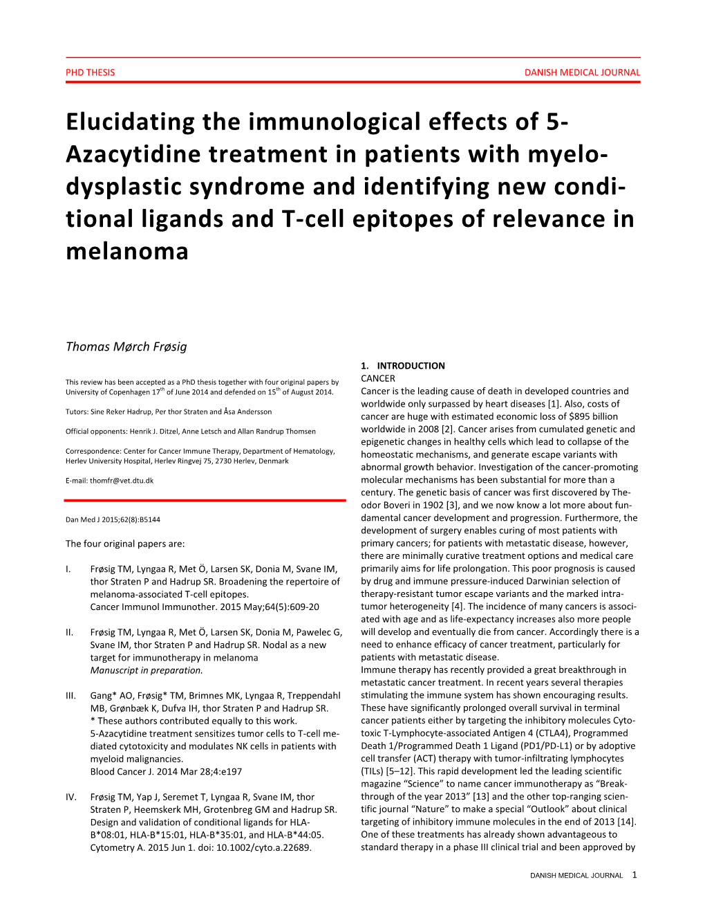 Azacytidine Treatment in Patients with Myelo- Dysplastic Syndrome and Identifying New Condi- Tional Ligands and T-Cell Epitopes of Relevance in Melanoma