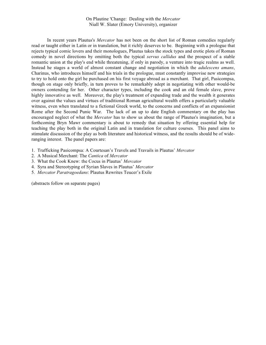 On Plautine 'Change: Dealing with the Mercator Niall W. Slater (Emory University), Organizer in Recent Years Plautus's Mercator