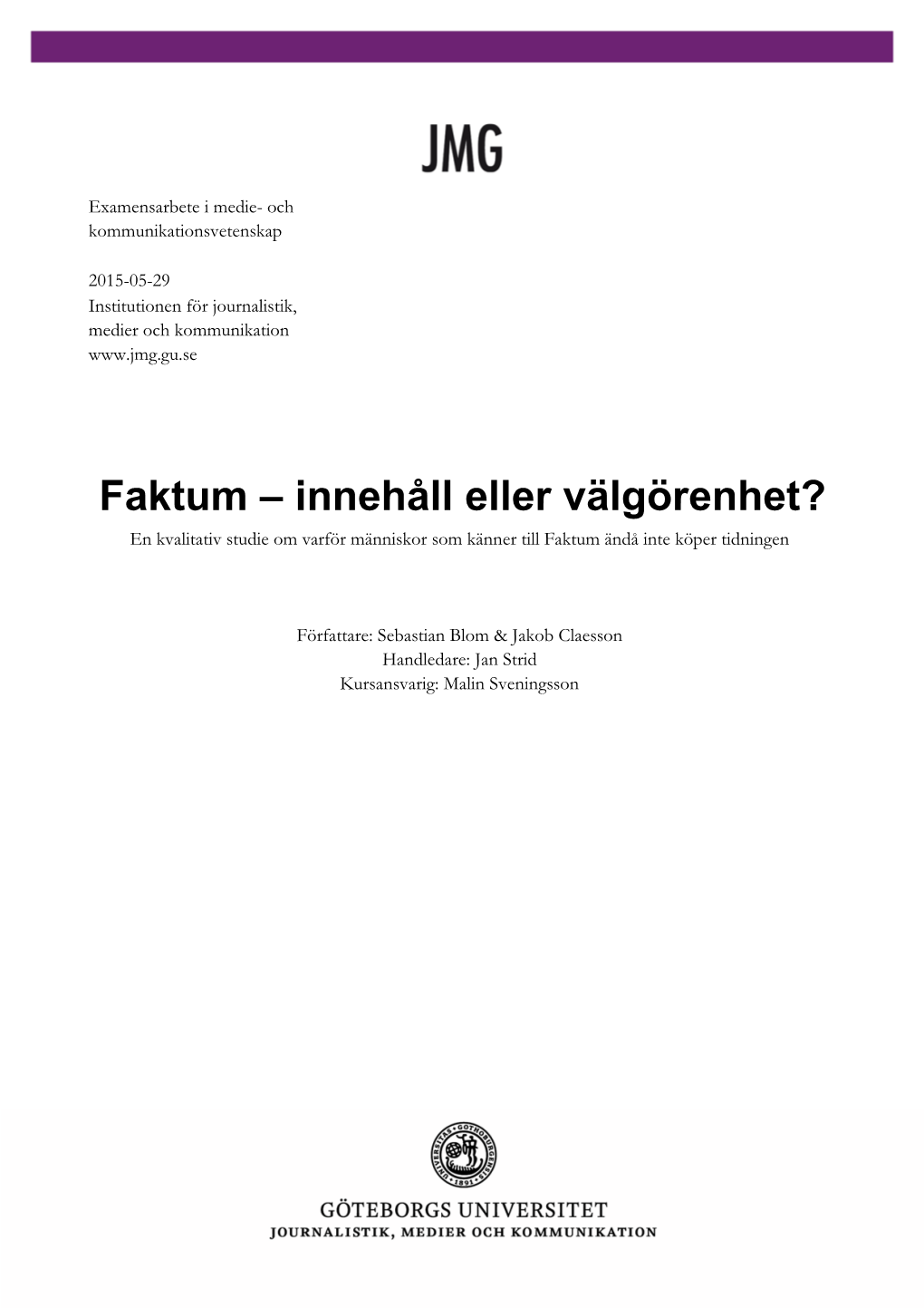 Faktum – Innehåll Eller Välgörenhet? En Kvalitativ Studie Om Varför Människor Som Känner Till Faktum Ändå Inte Köper Tidningen