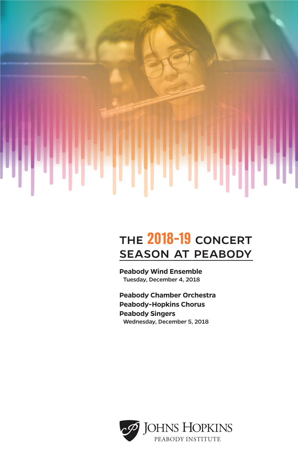 THE 2018–19 CONCERT SEASON at PEABODY Peabody Wind Ensemble Tuesday, December 4, 2018