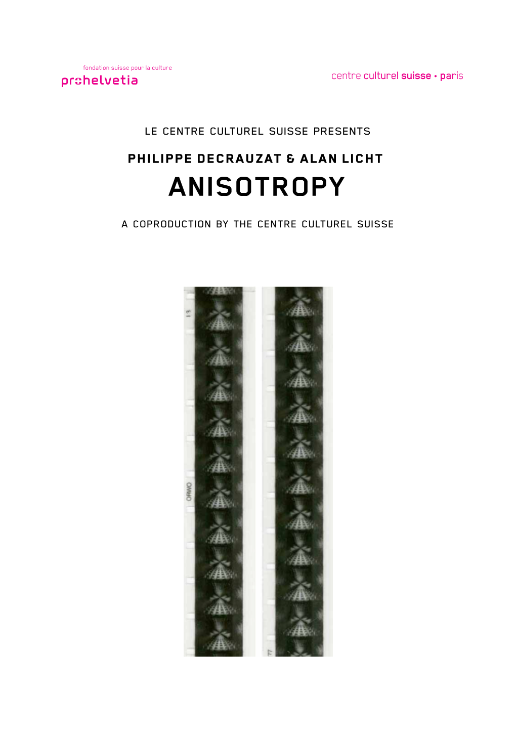 ANISOTROPY a Coproduction by the Centre Culturel Suisse Jeudi 23 Et Vendredi 24 Octobre / 20 H Ciné-Concert Philippe Decrauzat Et Alan Licht Anisotropy