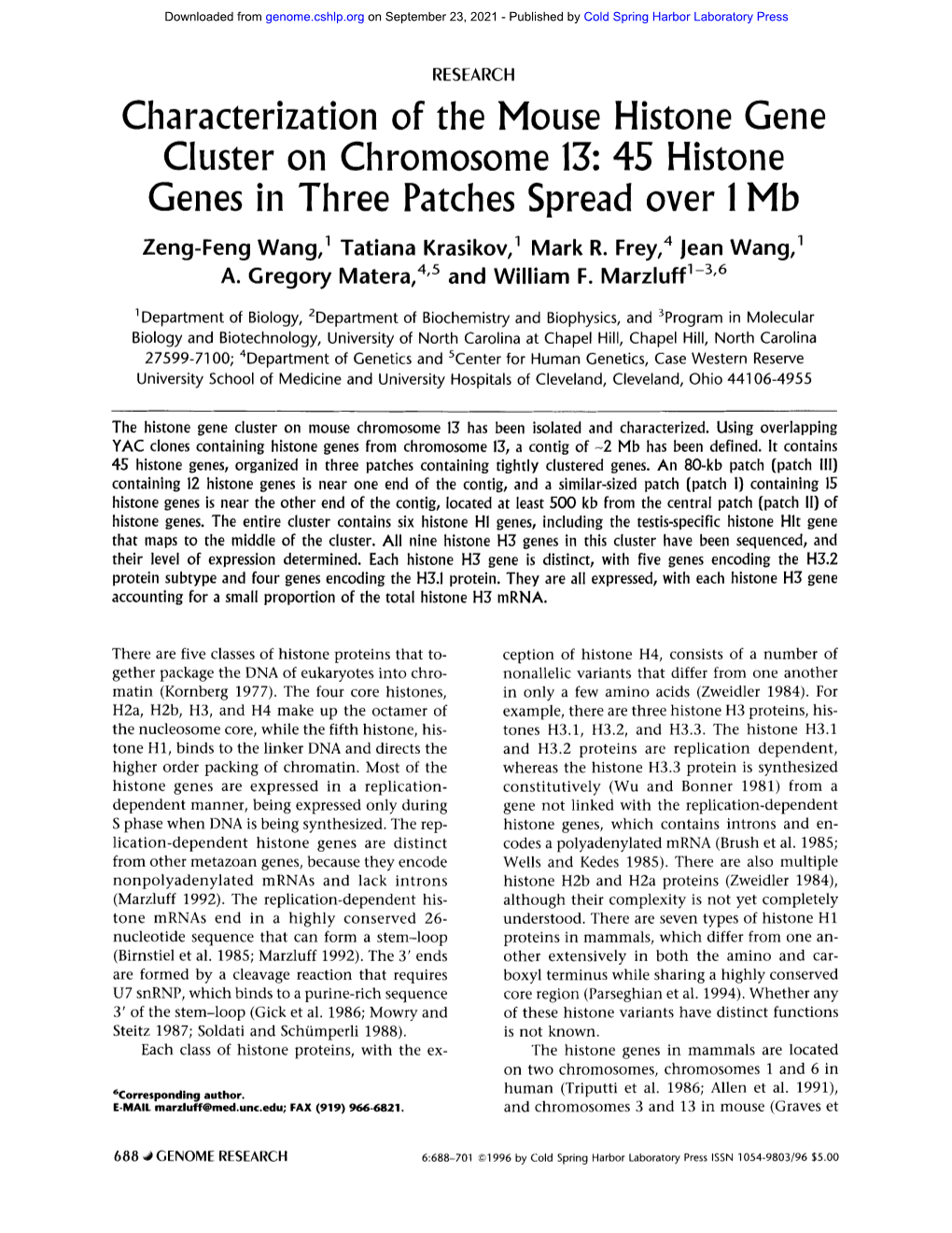 Characterization of the Mouse Histone Gene Cluster on Chromosome 13:45 Histone Genes in Three Patches Spread Over 1 Mb Zeng-Feng Wang, 1 Tatiana Krasikov, 1 Mark R