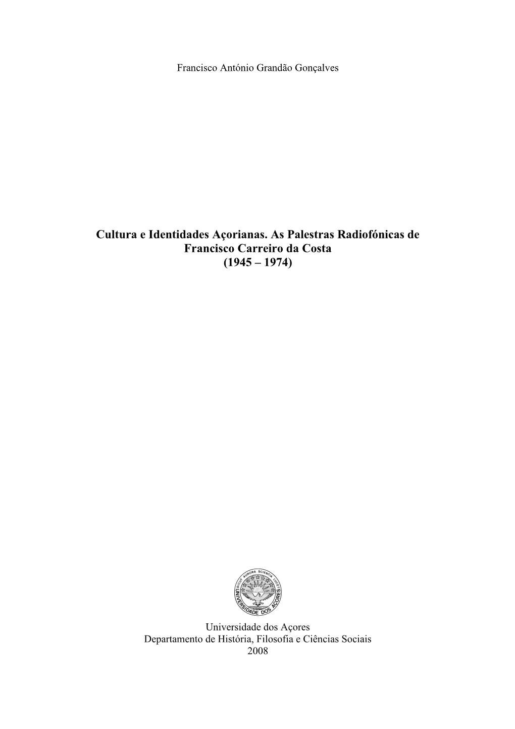 Cultura E Identidades Açorianas. As Palestras Radiofónicas De Francisco Carreiro Da Costa (1945 – 1974)