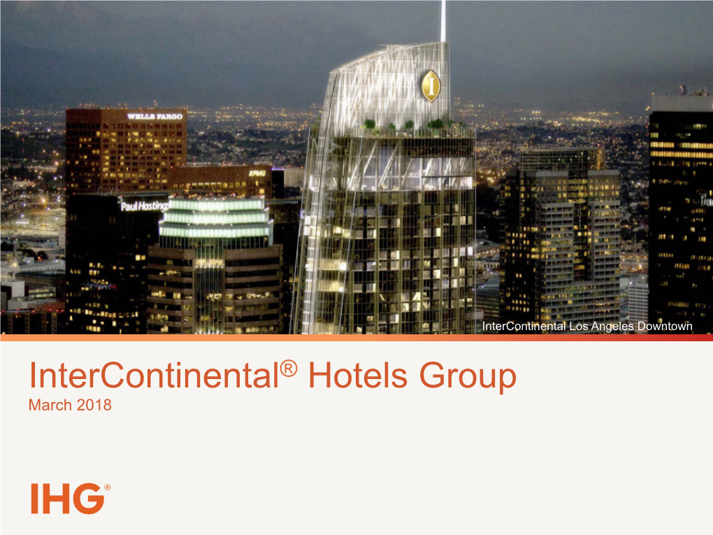 Intercontinental® Hotels Group March 2018 IHG®’S Brands IHG’S Portfolio of Brands Caters to Multiple Segments and Includes the Following Number of Hotels