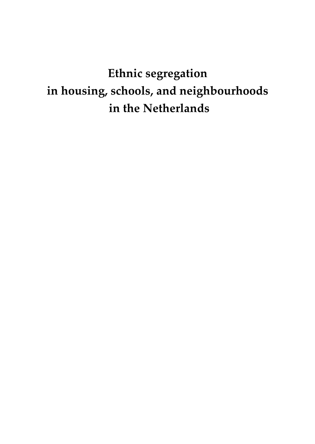 Ethnic Segregation in Housing, Schools, and Neighbourhoods in the Netherlands