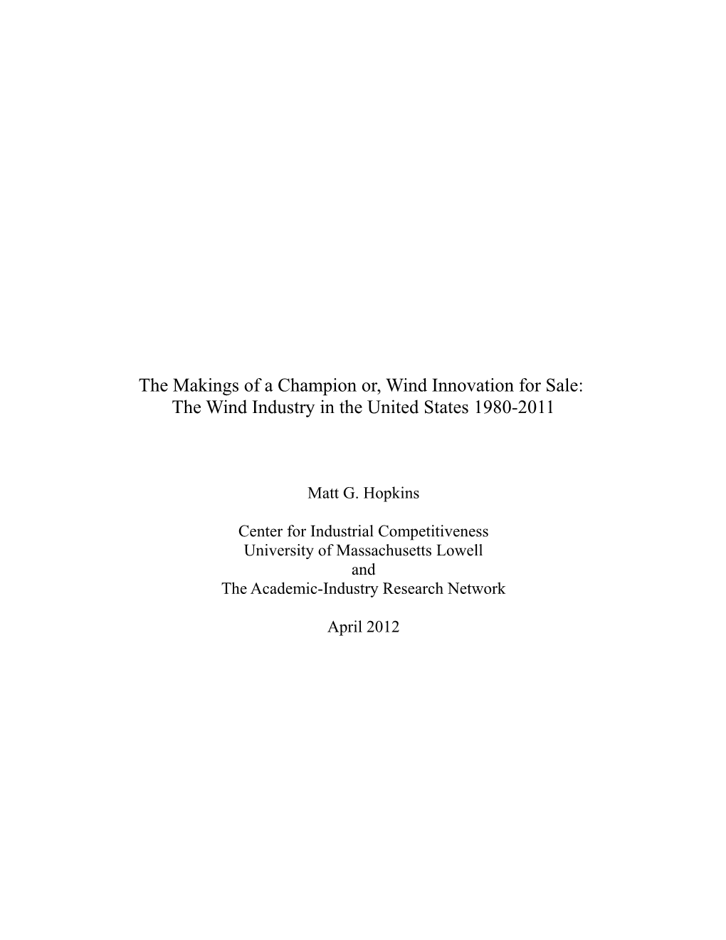 The Makings of a Champion Or, Wind Innovation for Sale: the Wind Industry in the United States 1980-2011