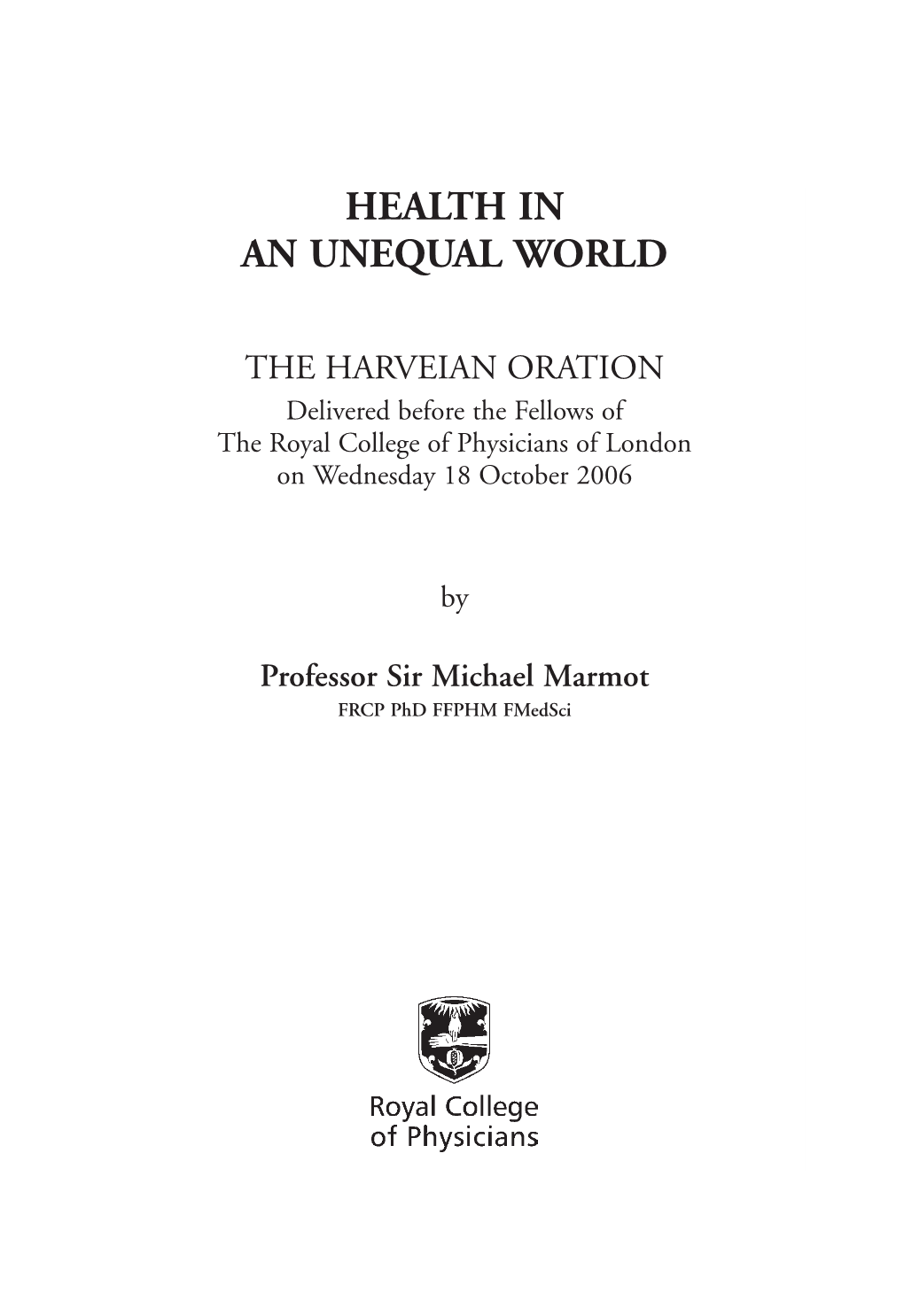 THE HARVEIAN ORATION Delivered Before the Fellows of the Royal College of Physicians of London on Wednesday 18 October 2006