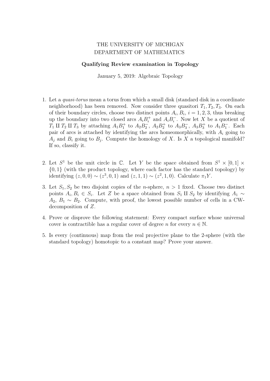 THE UNIVERSITY of MICHIGAN DEPARTMENT of MATHEMATICS Qualifying Review Examination in Topology January 5, 2019: Algebraic Topolo