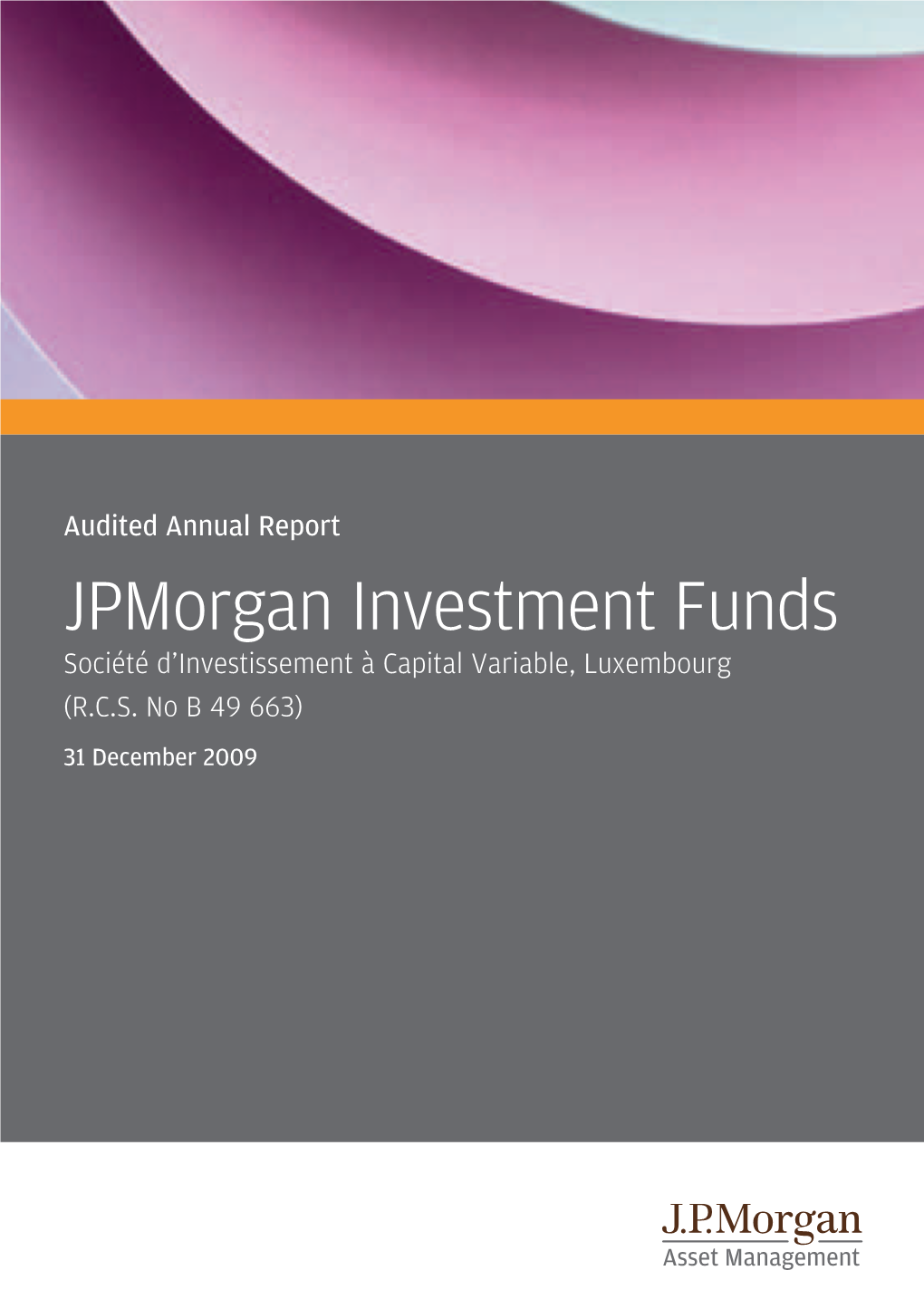 Jpmorgan Investment Funds Audited Annual Report As at 31 December 2009