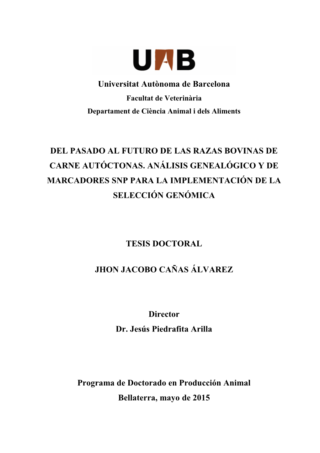 Universitat Autònoma De Barcelona DEL PASADO AL FUTURO DE LAS RAZAS BOVINAS DE CARNE AUTÓCTONAS. ANÁLISIS GENEALÓGICO Y DE M