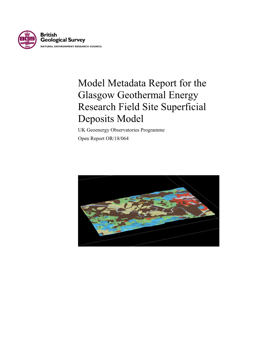 Model Metadata Report for the Glasgow Geothermal Energy Research Field Site Superficial Deposits Model UK Geoenergy Observatories Programme Open Report OR/18/064