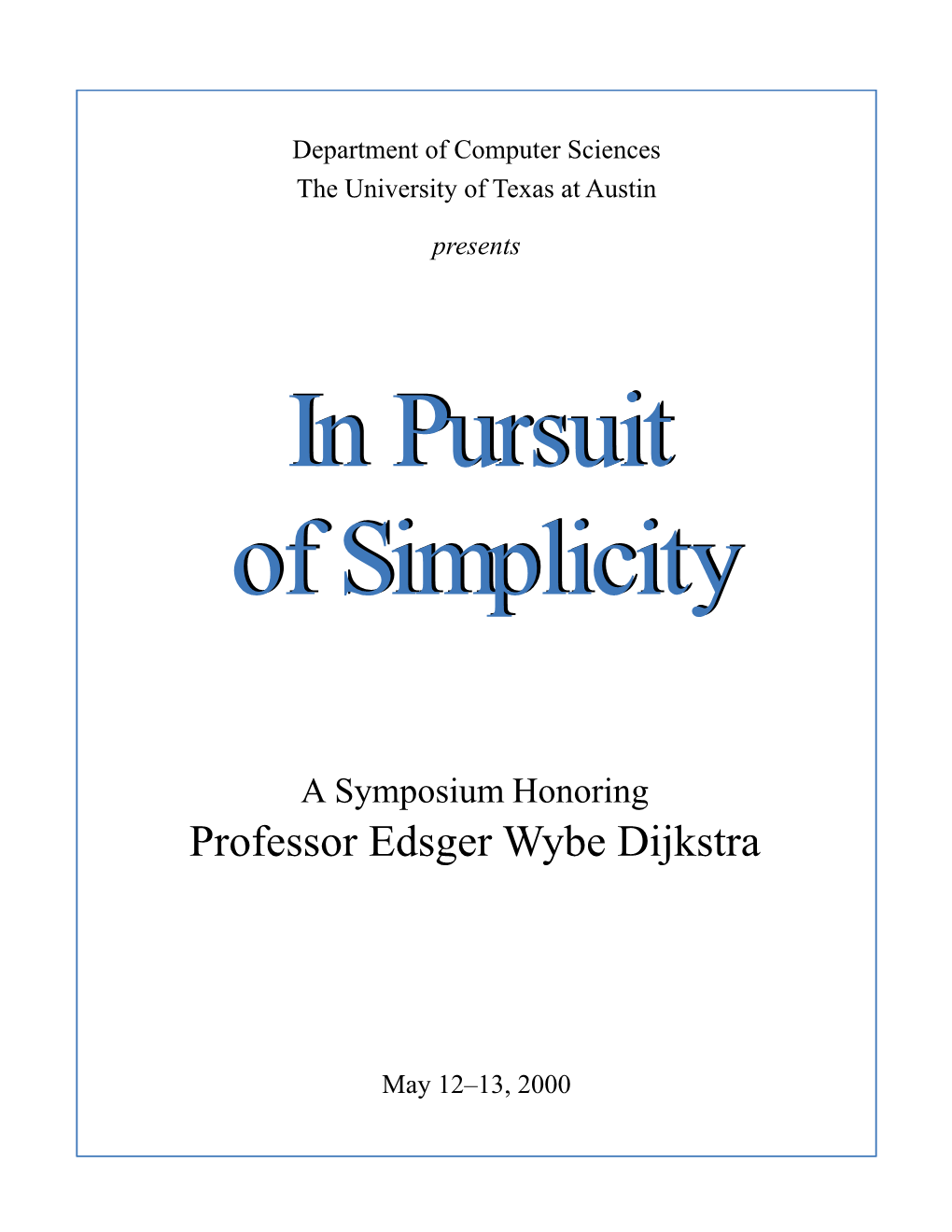 In Pursuit of Simplicity a Symposium Honoring Professor Edsger Wybe Dijkstra