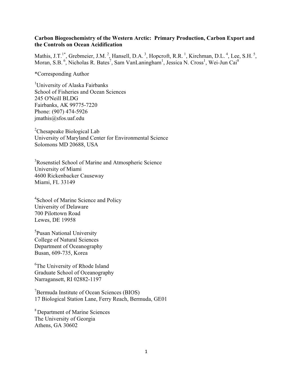 Carbon Biogeochemistry of the Western Arctic: Primary Production, Carbon Export and the Controls on Ocean Acidification Mathis, J.T.1*, Grebmeier, J.M